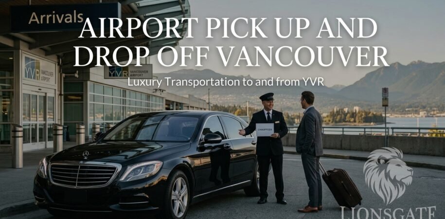 How Airport Pick Up and Drop Off Vancouver Ensures Reliable and On-Time Transportation for Every Traveler